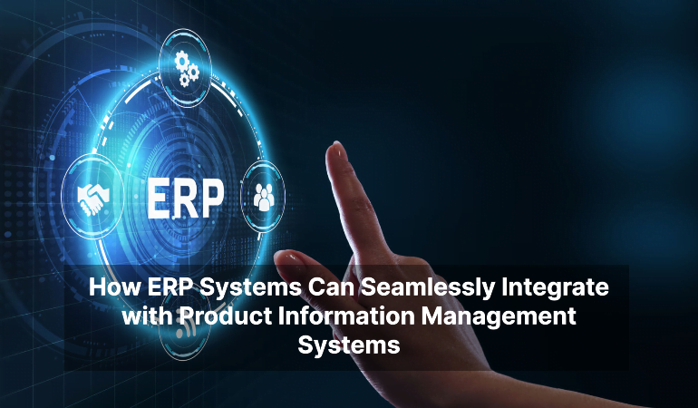 "Integration of ERP and PIM systems boosts operational efficiency and improves customer experience.